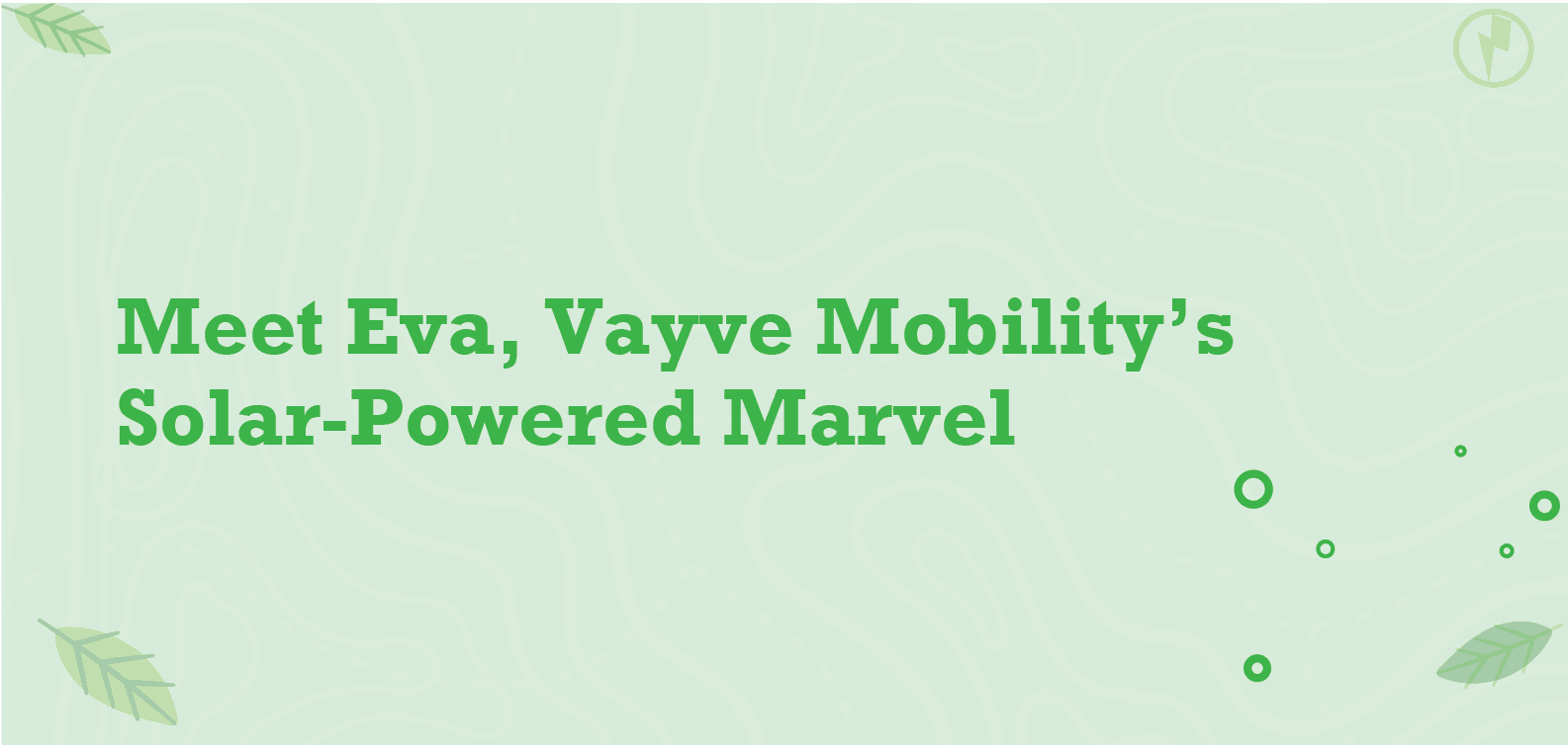 The Vayve Mobility Eva: Transforming Indian Roads with Solar Power