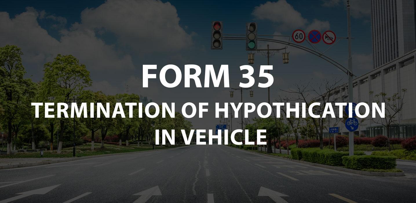 form 35 Hypothecation removal